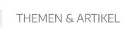 THEMEN & ARTIKEL
