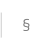 §